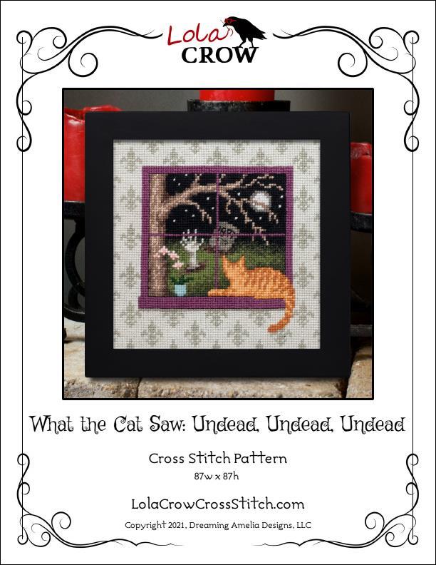 Lola Crow Cross Stitch - What the Cat Saw: Undead, Undead, Undead